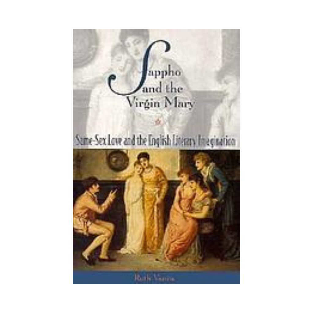 Sappho And The Virgin Mary Same Sex Love And The English Literary Imagination Queer Ink 